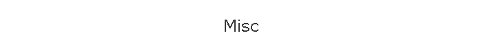 Misc